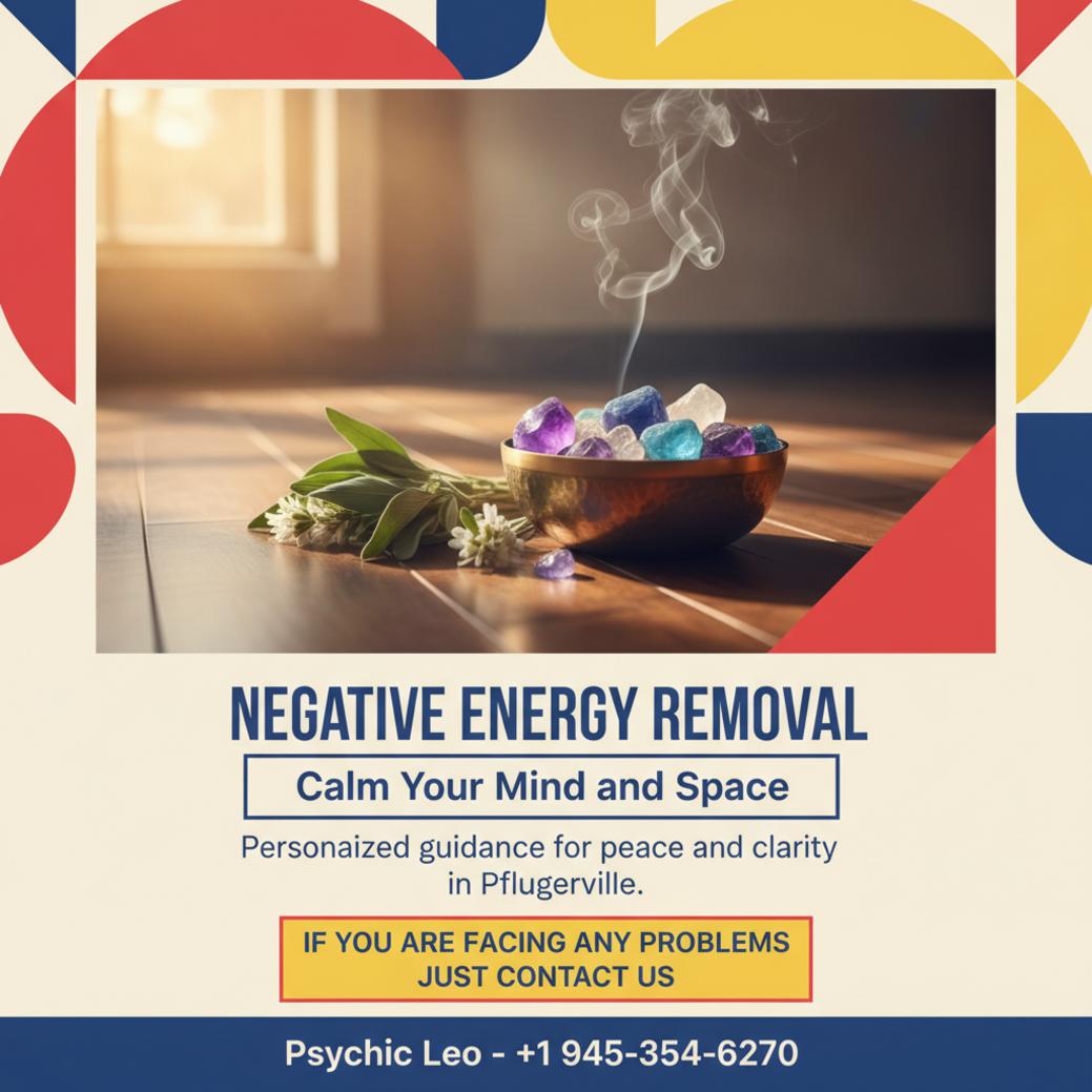 How Negative Energy Removal Works in Pflugerville, TX Negative energy removal spiritual healing tools in Pflugerville TX